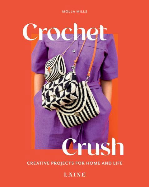 Crochet Crush: Creative Projects for Home and Life - Molla Mills - Kirjat - Hardie Grant Books - 9781743798980 - keskiviikko 30. marraskuuta 2022