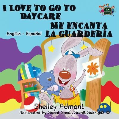 Cover for Shelley Admont · I Love to Go to Daycare Me encanta la guarderia (Paperback Book) (2015)