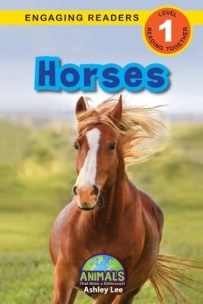 Horses: Animals That Make a Difference! (Engaging Readers, Level 1) - Animals That Make a Difference! - Ashley Lee - Libros - Engage Books - 9781774376980 - 21 de marzo de 2021