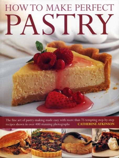 Cover for Catherine Atkinson · How to Make Perfect Pastry (Paperback Book) (2012)