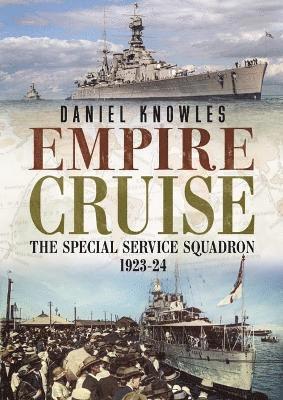 Cover for Daniel Knowles · Empire Cruise: The Special Service Squadron 1923-24 (Hardcover Book) (2024)