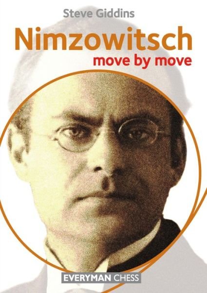 Nimzowitsch: Move by Move - Steve Giddins - Kirjat - Everyman Chess - 9781781941980 - maanantai 21. heinäkuuta 2014