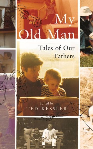 Cover for Ted Kessler · My Old Man: Tales of Our Fathers (Hardcover Book) [Main edition] (2016)