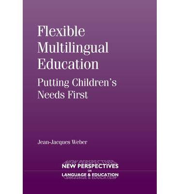 Flexible Multilingual Education: Putting Children's Needs First - New Perspectives on Language and Education - Jean-Jacques Weber - Books - Channel View Publications Ltd - 9781783091980 - May 12, 2014
