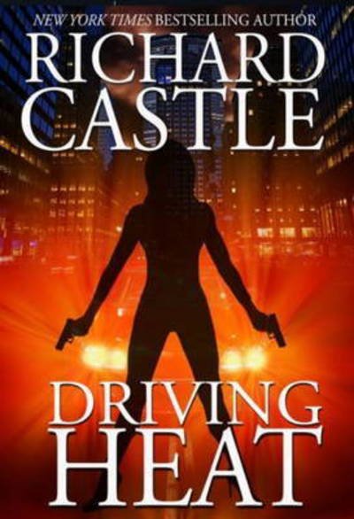 Cover for Richard Castle · Driving Heat (Innbunden bok) (2015)
