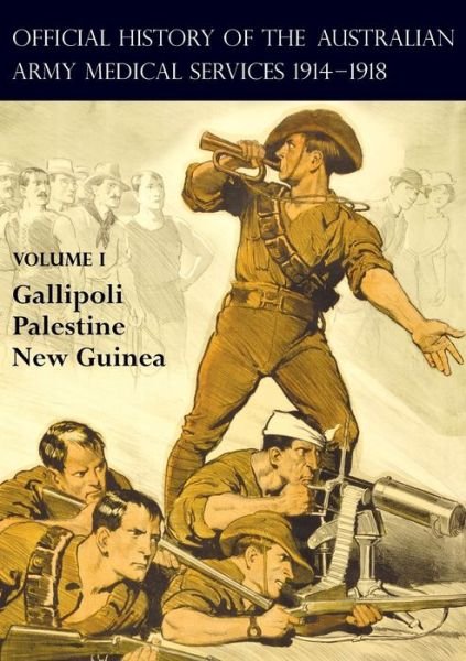 Cover for A G Butler · The Official History of the Australian Army Medical Services 1914-1918: Volume 1 Gallipoli - Palestine - New Guinea (Pocketbok) (2019)