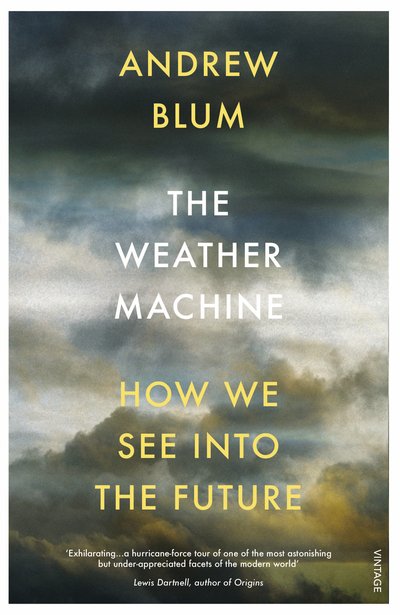 Cover for Andrew Blum · The Weather Machine: How We See Into the Future (Taschenbuch) (2020)