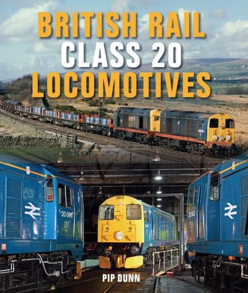 Cover for Pip Dunn · British Rail Class 20 Locomotives (Hardcover Book) (2016)