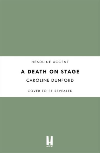 A Death on Stage (Euphemia Martins Mystery 16): A dramatic tale of theatrical mystery - A Euphemia Martins Mystery - Caroline Dunford - Bøger - Headline Publishing Group - 9781786157980 - 10. juni 2021