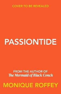 Monique Roffey · Passiontide: The electrifying new novel from the author of The Mermaid of Black Conch (Paperback Bog) (2024)