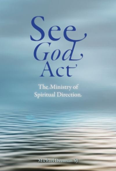 Cover for Michael Drennan SJ · See God Act: The Ministry of Spiritual Direction (Paperback Book) (2021)