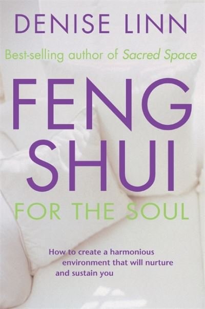 Cover for Denise Linn · Feng Shui for the Soul: How to Create a Harmonious Environment That Will Nurture and Sustain You (Paperback Book) (2000)