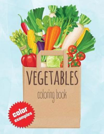 Vegetable Coloring Book - Octopus Sirius - Kirjat - Independently Published - 9781790707980 - maanantai 3. joulukuuta 2018