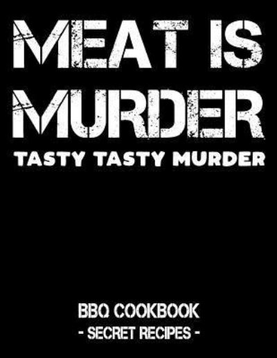 Meat Is Murder - Tasty Tasty Murder - Pitmaster Bbq - Books - INDEPENDENTLY PUBLISHED - 9781797539980 - February 19, 2019