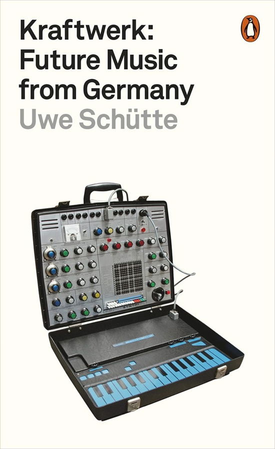 Kraftwerk: Future Music From Germany - Kraftwerk - Books - PENGUIN - 9781802060980 - February 27, 2020