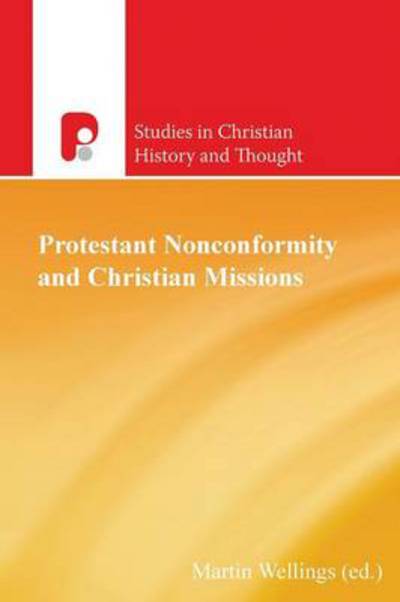 Cover for Martin Wellings · Protestant Nonconformity and Christian Missions - Studies in Christian History and Thought (Paperback Book) (2014)