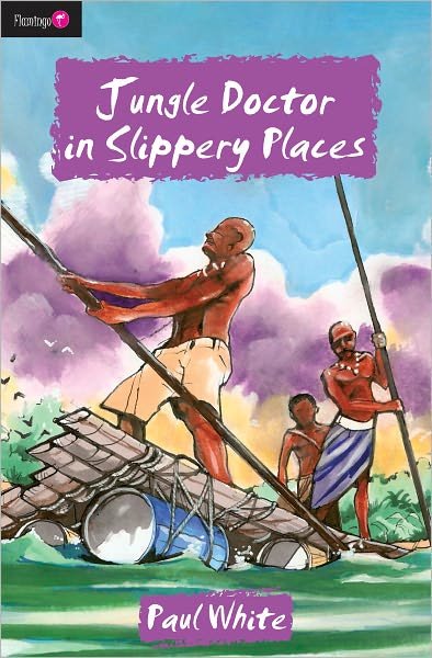 Cover for Paul White · Jungle Doctor in Slippery Places - Flamingo Fiction 9-13s (Paperback Book) [Revised edition] (2011)
