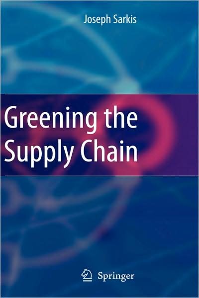 Cover for Joseph Sarkis · Greening the Supply Chain (Hardcover Book) [2006 edition] (2006)
