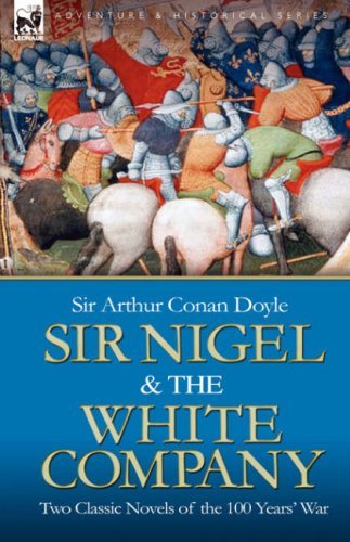 Cover for Sir Arthur Conan Doyle · Sir Nigel &amp; the White Company: Two Classic Novels of the 100 Years' War (Innbunden bok) (2008)