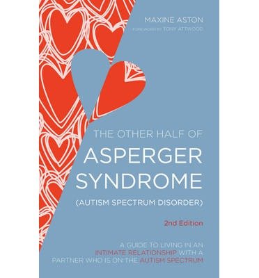 Cover for Maxine Aston · The Other Half of Asperger Syndrome (Autism Spectrum Disorder): A Guide to Living in an Intimate Relationship with a Partner who is on the Autism Spectrum (Paperback Bog) [2 Revised edition] (2014)