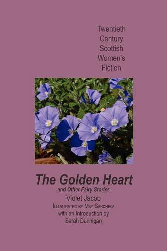 Cover for Violet Jacob · The Golden Heart, and Other Fairy Stories - Twentieth Century Scottish Womens Fiction (Paperback Book) (2011)