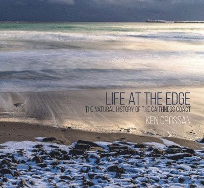 Cover for Ken Crossan · Life at the Edge: The Natural History of the Caithness Coast (Paperback Book) (2025)