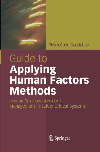 Cover for Carlo Cacciabue · Guide to Applying Human Factors Methods: Human Error and Accident Management in Safety-Critical Systems (Paperback Book) [Softcover reprint of the original 1st ed. 2004 edition] (2011)