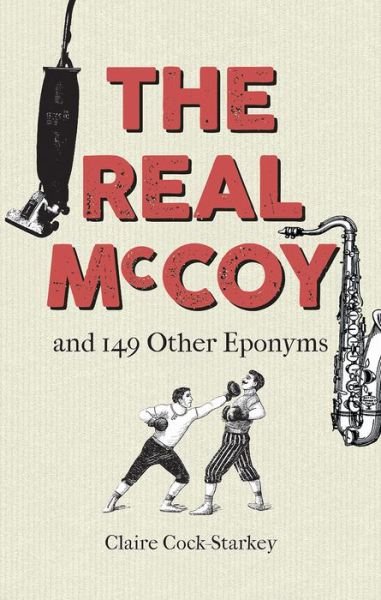 Cover for Claire Cock-Starkey · The Real McCoy and 149 other Eponyms (Hardcover Book) (2018)
