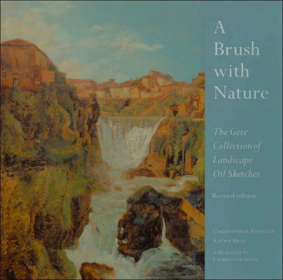 Cover for Christopher Riopelle · A Brush With Nature: The Gere Collection of Landscape Oil Sketches - National Gallery London Publications (Hardcover Book) [Revised edition] (2003)