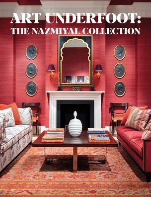 Cover for Jason Nazmiyal · Art Underfoot: The Nazmiyal Collection (Innbunden bok) (2023)