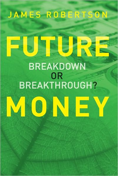 Cover for James Robertson · Future Money: Breakdown or Breakthrough? (Paperback Book) (2012)