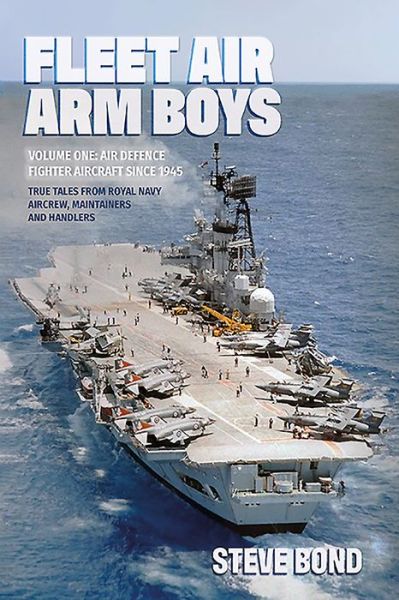 Cover for Steve Bond · Fleet Air Arm Boys Volume One: Air Defence Fighter Aircraft Since 1945 (Hardcover Book) (2020)