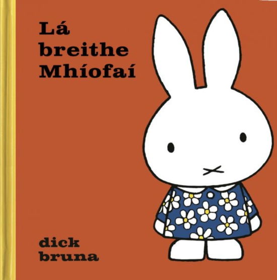 Cover for Dick Bruna · La breithe Mhiofai - Miofai as Gaeilge / Miffy in Irish (Hardcover Book) (2025)