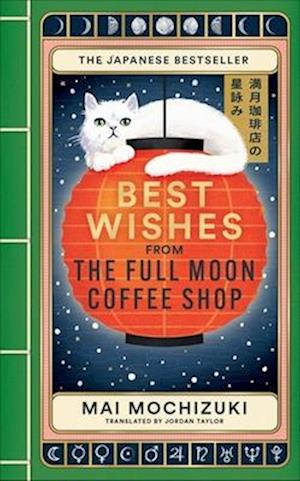 Cover for Mai Mochizuki · Best Wishes from the Full Moon Coffee Shop: THE #1 INTERNATIONALLY BESTSELLING HEALING SERIES - The Full Moon Coffee Shop (Paperback Book) (2026)