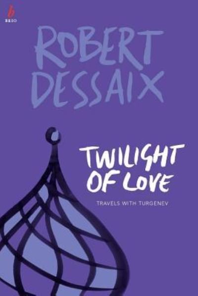 Cover for Robert Dessaix · Twilight of Love (Paperback Book) (2017)