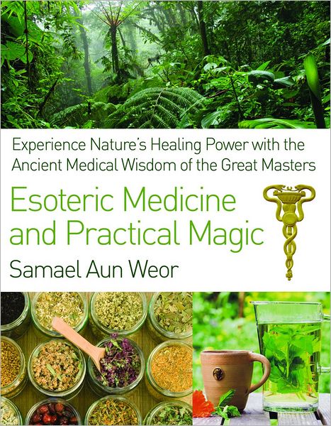 Cover for Samael Aun Weor · Esoteric Medicine and Practical Magic: Experience Nature's Healing Power with the Ancient Medical Wisdom of the Great Masters (Pocketbok) [2 Revised edition] (2012)