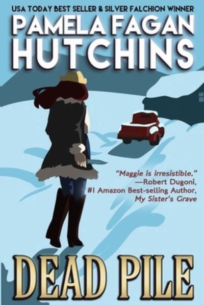 Dead Pile (Maggie #3): A What Doesn't Kill You Romantic Mystery - What Doesn't Kill You - Pamela Fagan Hutchins - Books - Skipjack Publishing - 9781939889980 - May 5, 2019