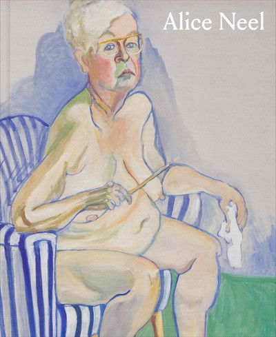 Cover for Alice Neel · Alice Neel: Freedom (Hardcover Book) (2019)