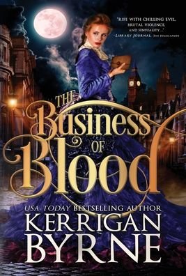 Cover for Kerrigan Byrne · The Business of Blood (Gebundenes Buch) (2019)