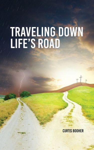 Travelling Down Life's Road - Curtis Booher - Książki - ReadersMagnet LLC - 9781950947980 - 7 stycznia 2020