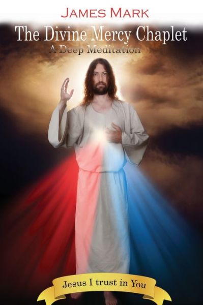 Cover for James Mark · The Divine Mercy Chaplet: A Deep Meditation (Paperback Bog) (2021)