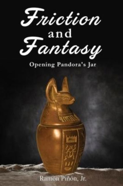 Friction and Fantasy - Jr Ramon Pinon - Books - Regency Publishers, Us - 9781957724980 - February 28, 2022