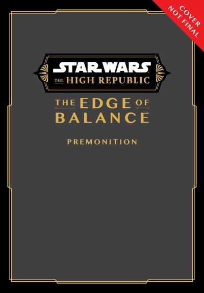 Cover for Daniel Jose Older · Star Wars: The High Republic, The Edge of Balance: Premonition - Star Wars: The High Republic, The Edge of Balance: Premonition (Taschenbuch) (2025)