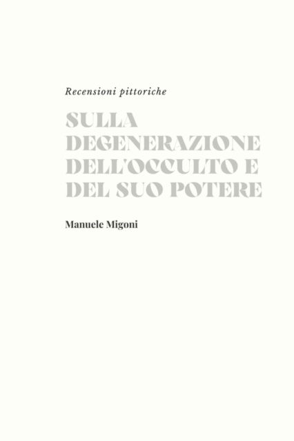 Sulla degenerazione dell'occulto e del suo potere - Manuele Migoni - Böcker - Createspace Independent Publishing Platf - 9781981893980 - 4 oktober 2017