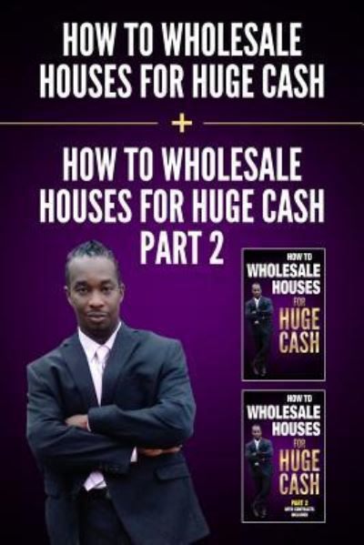 Cover for Ernie Braveboy · How to Wholesale Houses for Huge Cash &amp; How to Wholesale Houses for Huge Cash (Paperback Book) (2018)