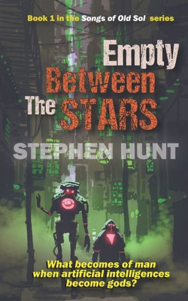 Empty Between the Stars - Stephen Hunt - Books - Independently Published - 9781983183980 - June 15, 2018