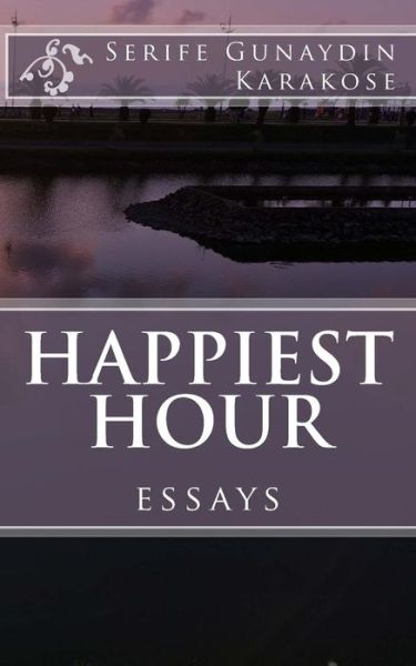 Cover for Serife Gunaydin Karakose · Happiest Hour (Paperback Book) (2018)