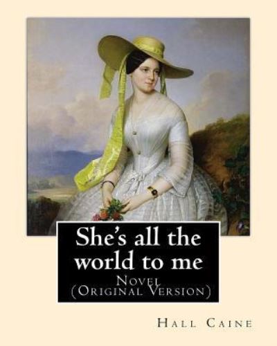 Cover for Hall Caine · She's all the world to me. By (Paperback Book) (2018)