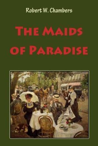 Cover for Robert W Chambers · The Maids of Paradise (Paperback Book) (2018)