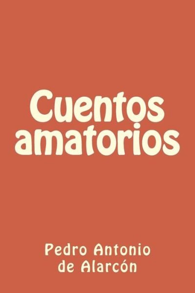 Cover for Pedro Antonio de Alarcon · Cuentos amatorios (Paperback Bog) (2018)